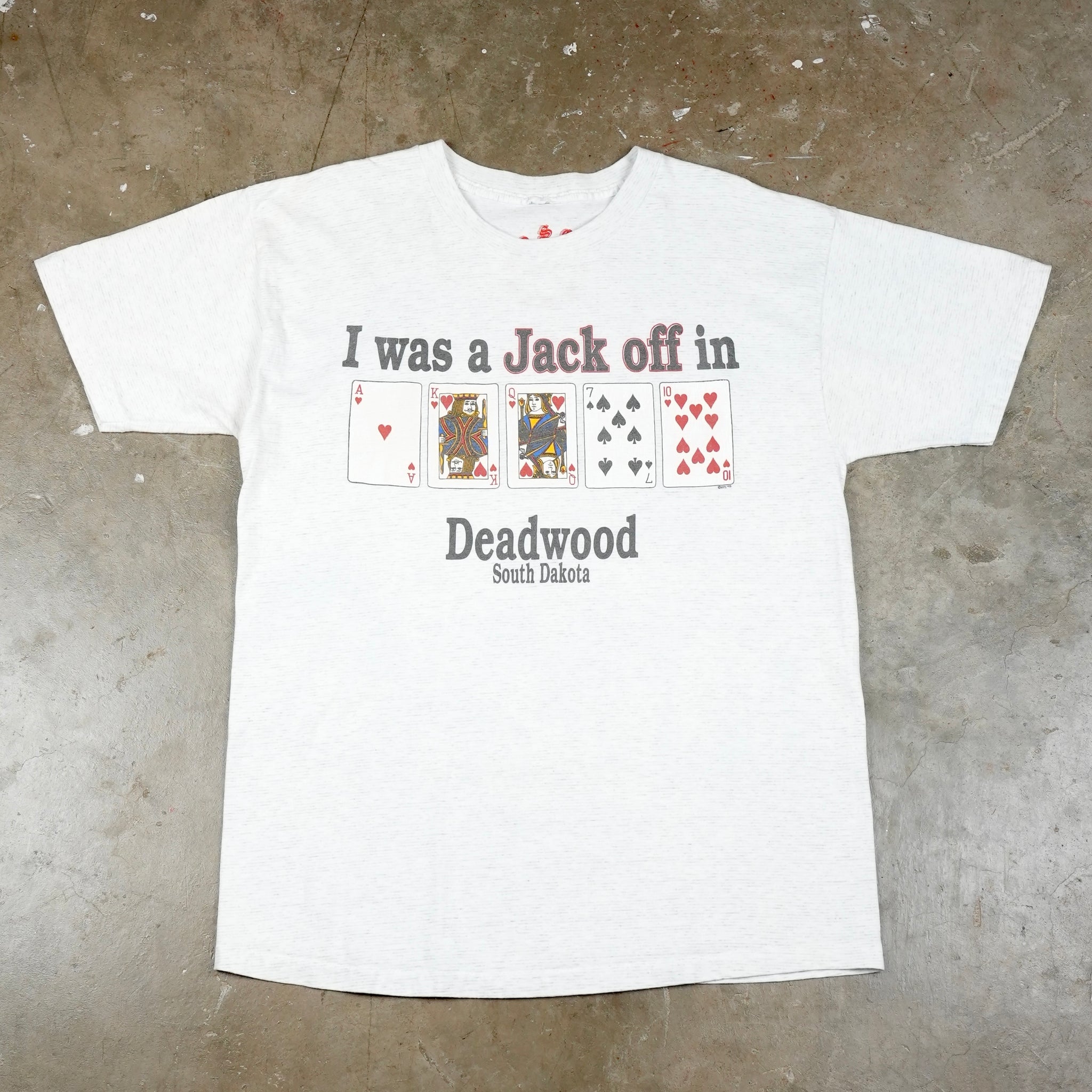 I Was a Jack Off in Deadwood South Dakota 90's T-Shirt