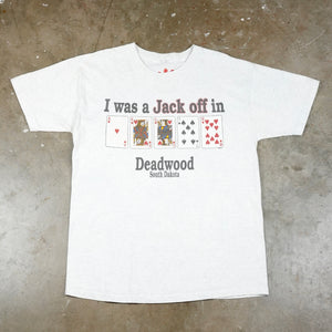 I Was a Jack Off in Deadwood South Dakota 90's T-Shirt