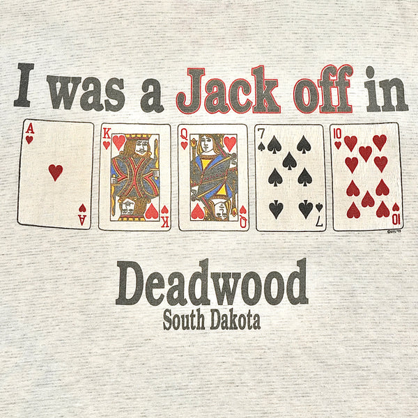 I Was a Jack Off in Deadwood South Dakota 90's T-Shirt